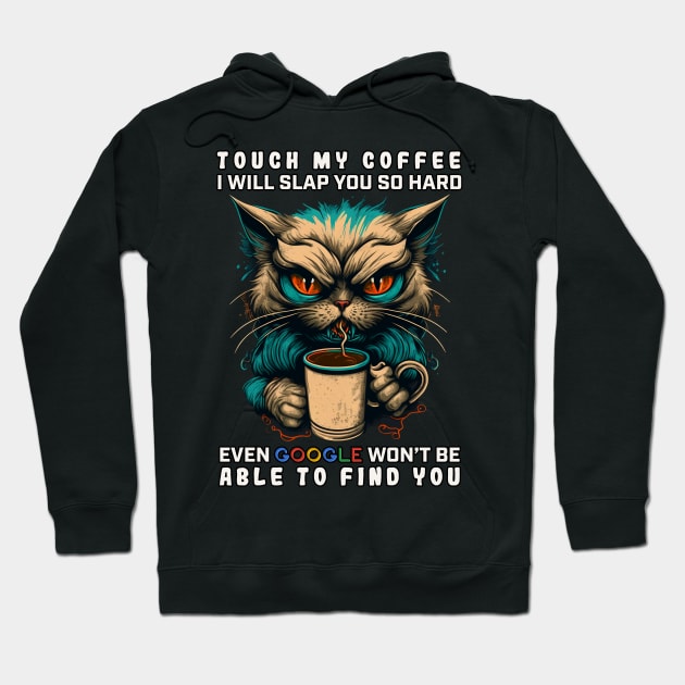 Touch My Coffee I Will Slap You So Hard Hoodie by JigglePeek